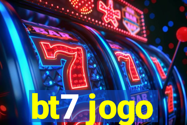 bt7 jogo